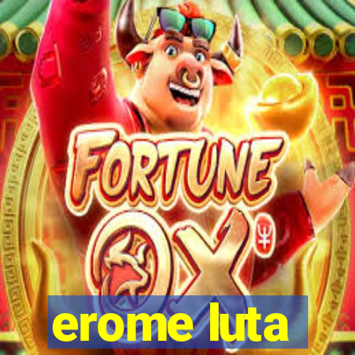 erome luta